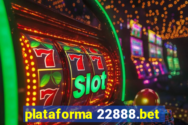 plataforma 22888.bet